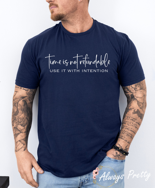 Time Is Not Refundable - Motivational Male T-shirt