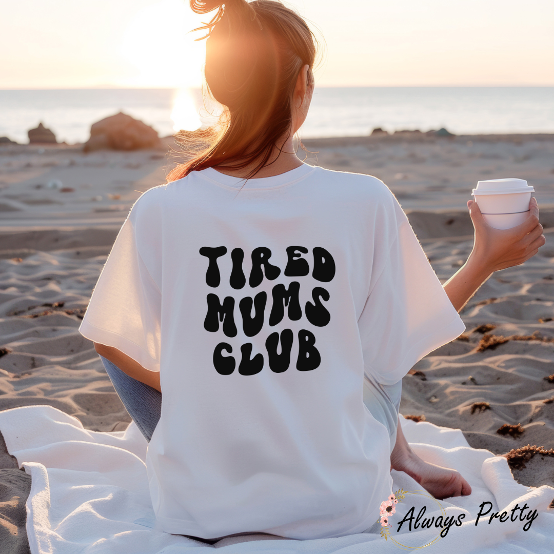 Tired Mums Club (BACK OF TSHIRT DESIGN)