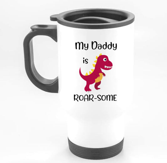 My Daddy Is Roarsome - Travel Mug