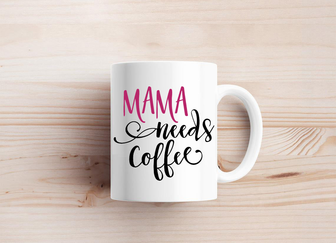 Mama Needs Coffee Mug