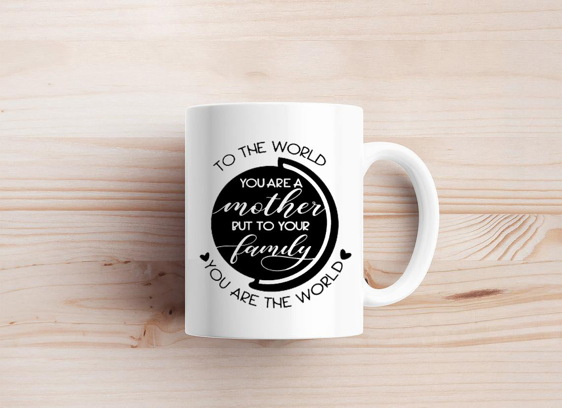 Mother You Are The World Mug