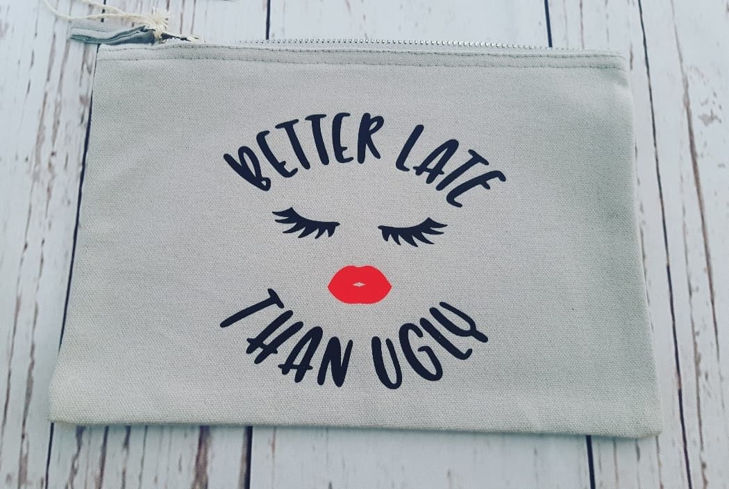 Better Late Than Ugly Makeup Bag