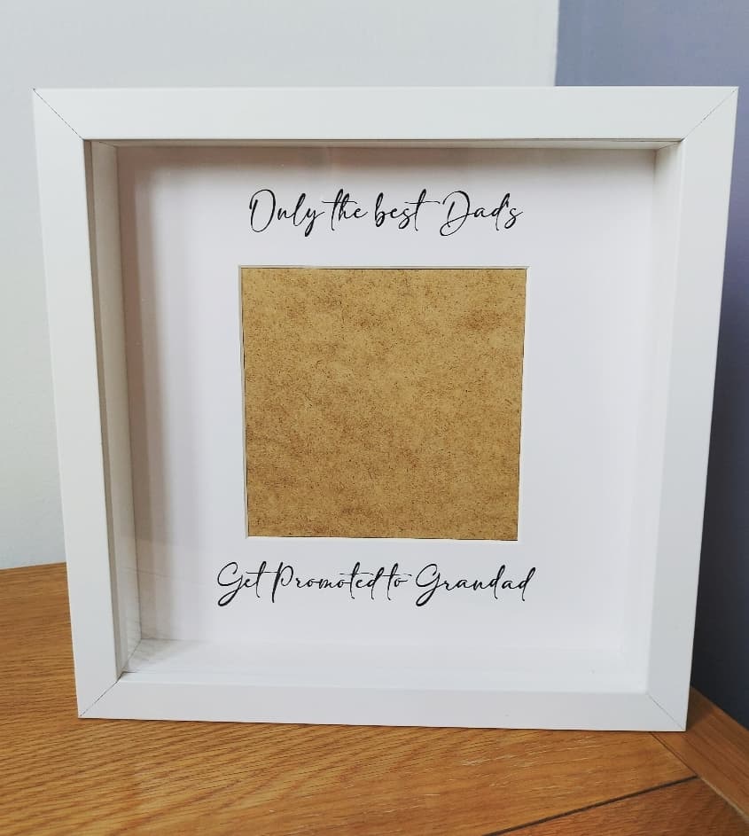 Only The Best Dad's get promoted to Grandad's (Names can be changed)