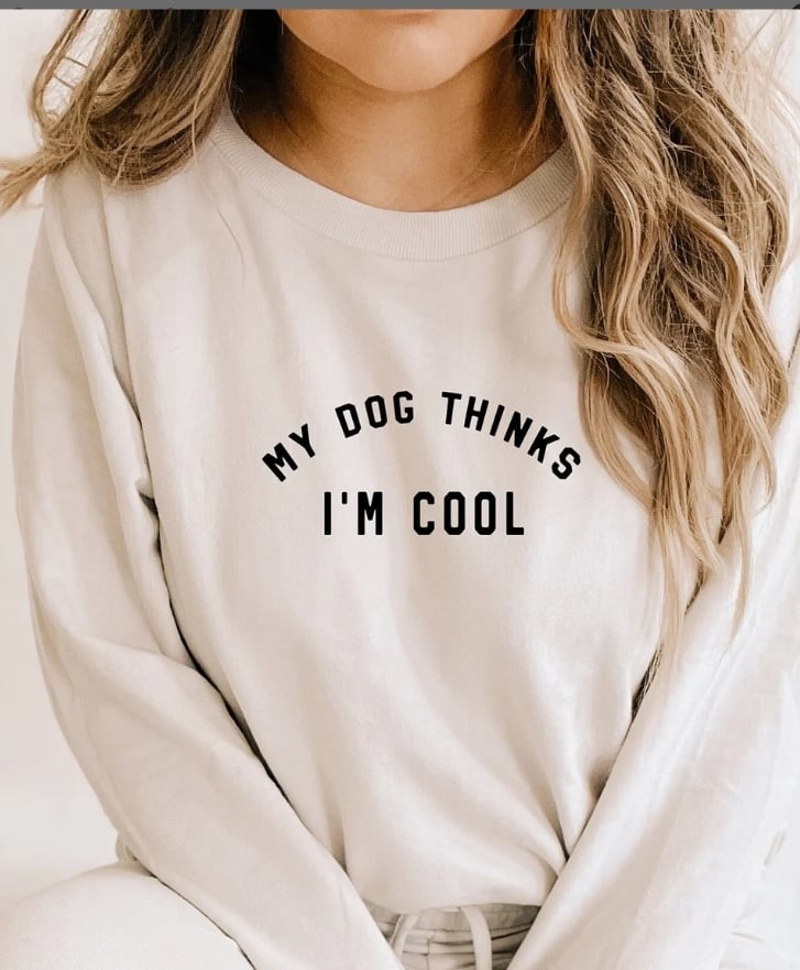 My Dog Thinks I'm Cool