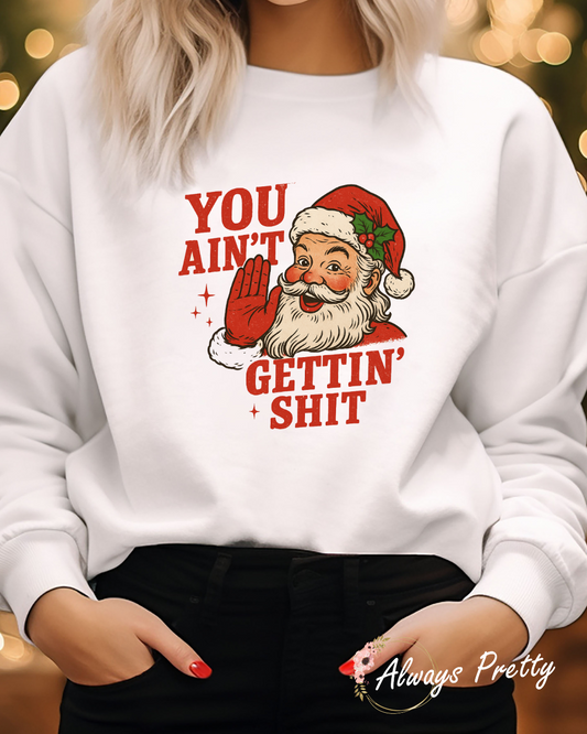 You Ain't Getting Shit Sweater