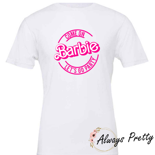 Come On Barbie Let's go Party T-Shirt