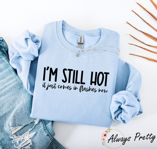 I'm Still Hot (it just comes in flushes now) Sweater