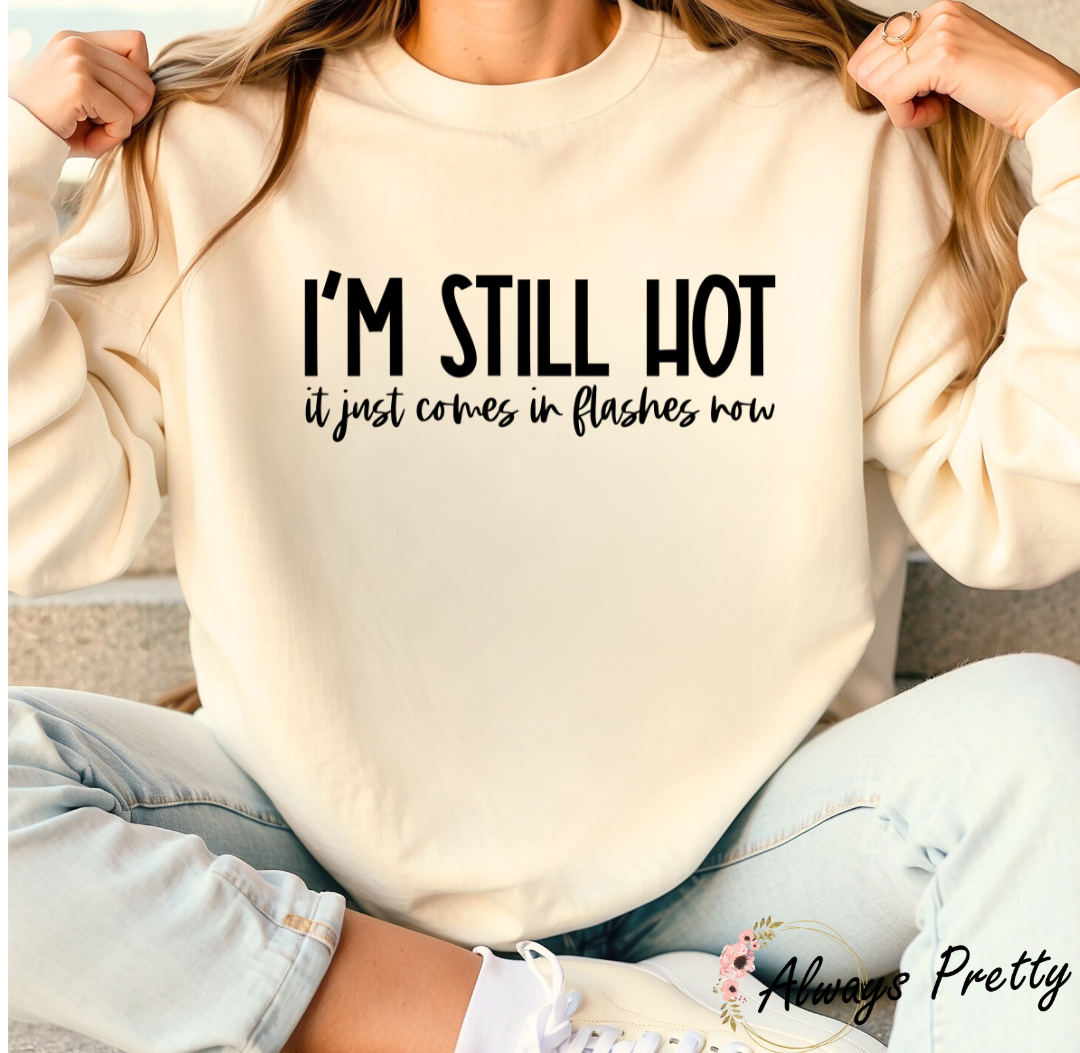 I'm Still Hot (it just comes in flushes now) Sweater