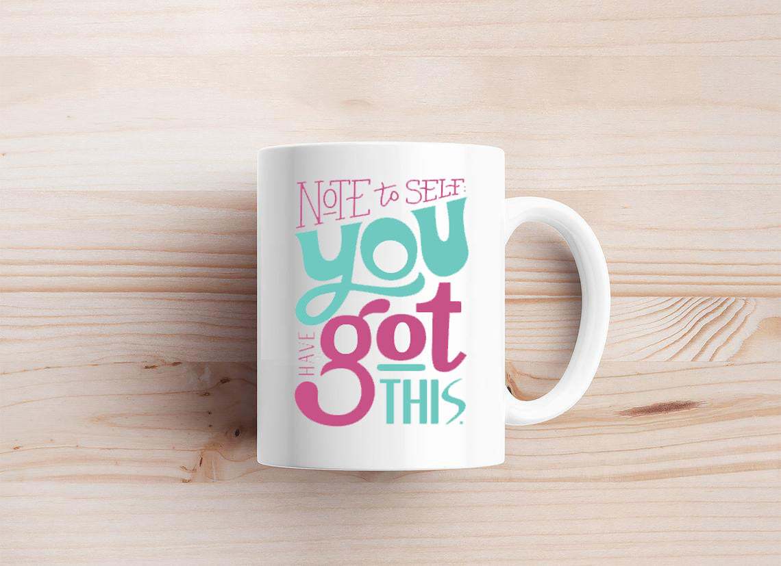Note To Self You Have Got This Mug