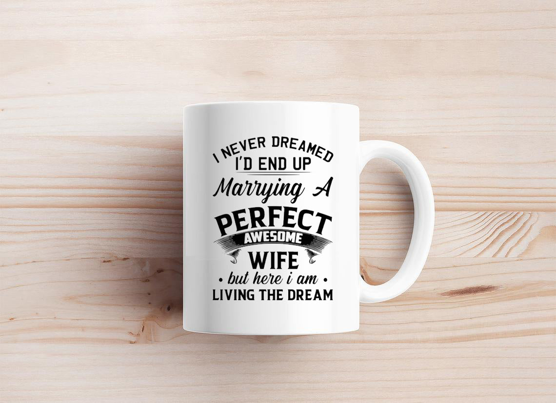 Marrying A Perfect Awesome Wife Mug