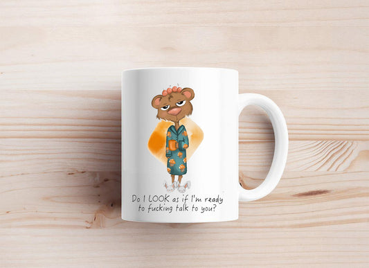 Do I look As If I'm Ready To F**ing Talk To You? Mug