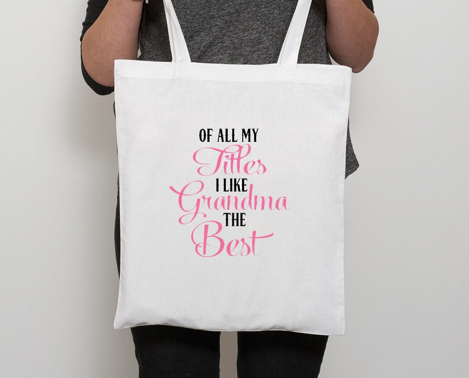 Of All My Titles I Like Grandma The Most Tote Bag