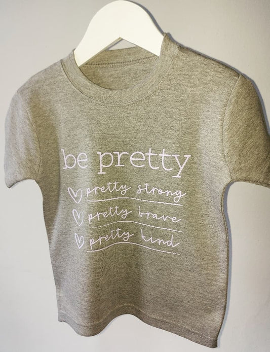Be PRETTY - Child Tshirt