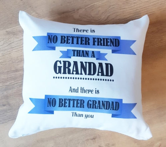 There Is No Better Friend Than A Grandad - Cushion
