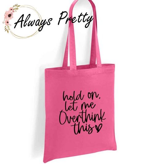 Hold On Let Me Overthink This Tote Bag