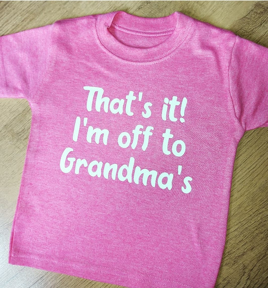 That's It I'm Off To Grandmas Tshirt