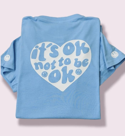 Its OK Not To Be Ok Tee (Design On The Back)
