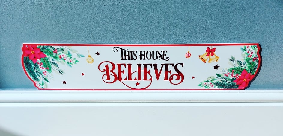 This House Believes (Different Designs Available) Christmas Sign