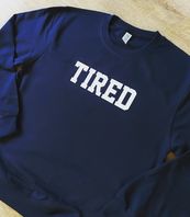 TIRED - Sweater